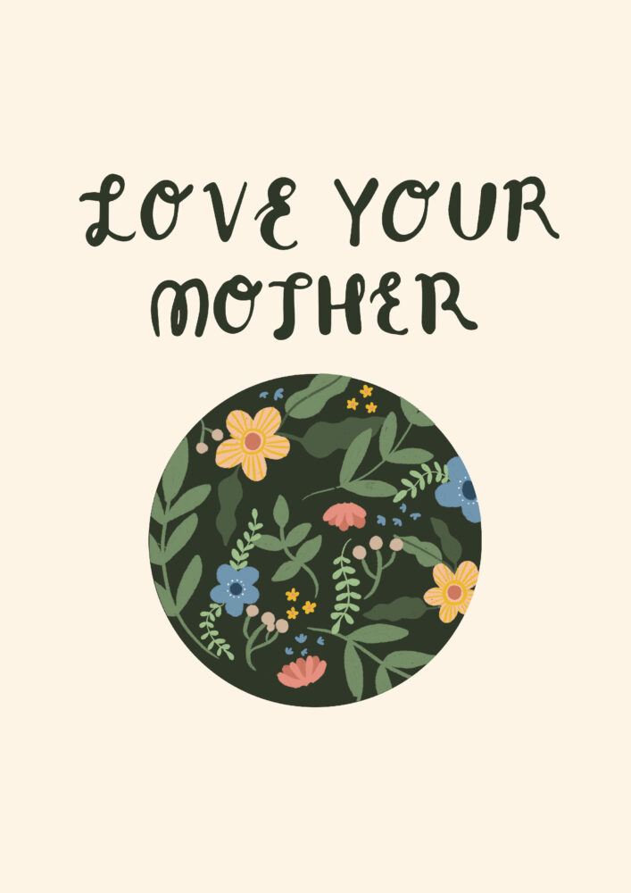 Digital illustration som föreställer jorden med massor av blommor och handritad text - Love your mother.
