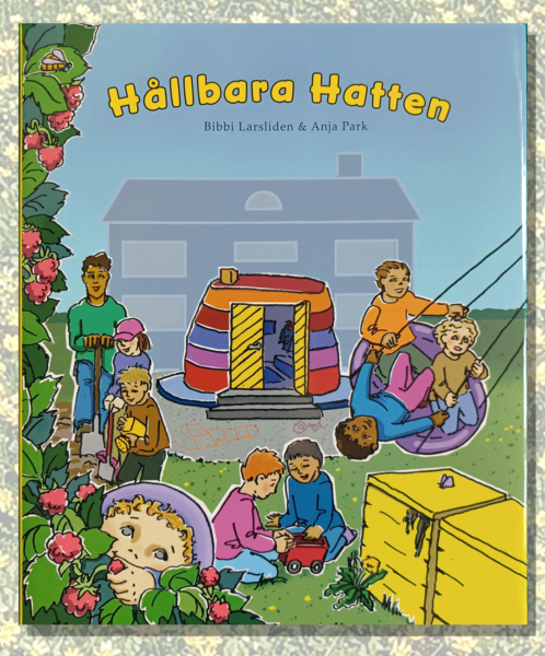 Omslag till Hållbara Hatten som färgglatt visar barn och personal som har aktiviteter i utomhusmiljö på förskola. Barnen leker, gungar, plockar bär och sköter ett litet trädgårdsland.  I bakgrunden syns en förskola och en framför en hatt med entré