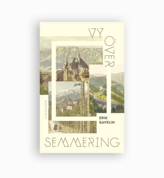 Omslag till boken Vy över Semmering, av författaren Erik Gavelin. Utgiven på Norstedts. 