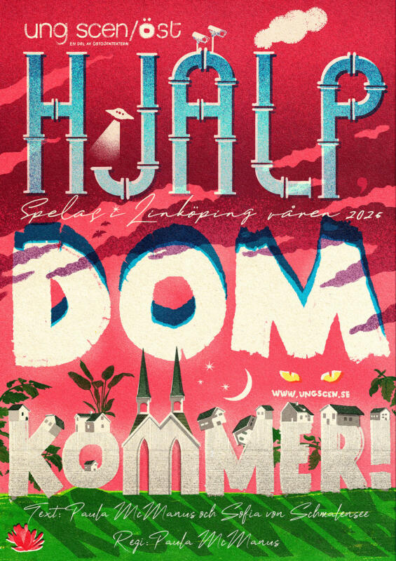 Affisch till nyskrivna teaterföreställningen HJÄLP, DOM KOMMER!- Paula McManus och Sofia von Schmalensees, i regi av Paula McManus på Ung Scen Öst i Linköping. Vår 2015!