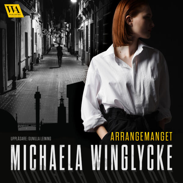 Omslagsbild till ljudboken Arrangemanget av Michaela Winglycke. En kvinna i förgrunden och en mörk gränd i bakgrunden. 