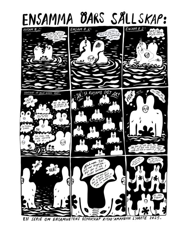 Serie i nio bilder som föreställande fantasifigurer som tror sig vara ensamma öar i ett öppet hav. Tillslut märker de att de inte är så ensamma som de tror.