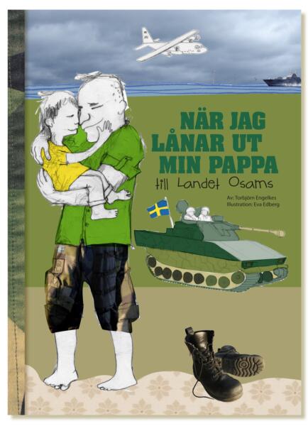 Eva Edberg illustrerar barnbok till försvarsmakten. När jag lånar ut pappa till landet osams och När jag lånar ut mamma till landet osams. Författare Torbjörn Engelkes