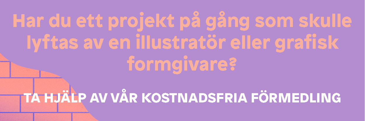 Har du ett projekt på gång som skulle lyftas av en illustratör eller grafisk formgivare? Ta hjälp av vår kostnadsfria förmedling.