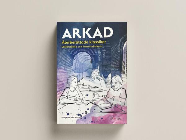 Omslagsbild av läromedelsbok Arkad för högstadiet. På omslaget syns tre elever ritade i bläck och akvarell som sitter vid skolbänkar och funderar och diskuterar. 