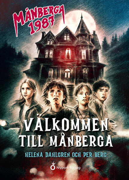 Omslagsbild av barn- och ungdomsboken Välkommen till Månberga. Fyra barn står framför ett läskigt kråkslott, spökhus. I fönstret står en mörk figur och på natthimlen lyser månen.