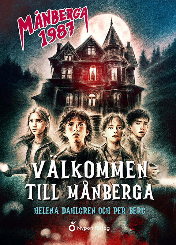 Omslagsbild av barn- och ungdomsboken Välkommen till Månberga. Fyra barn står framför ett läskigt kråkslott, spökhus. I fönstret står en mörk figur och på natthimlen lyser månen.