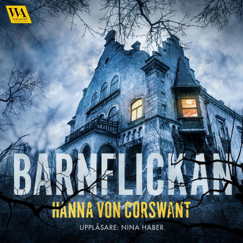 Omslagsbild till ljudboken Barnflickan av Hanna von Corswant. Det lyser i ett fönster på ett ödehus.