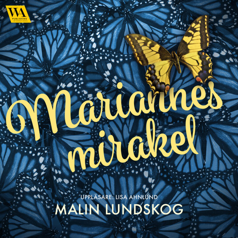 Omslagsbild till ljudboken Mariannes mirakel av Malin Lundskog . En gul fjäril och flera blå fjärilar i bakgrunden. 