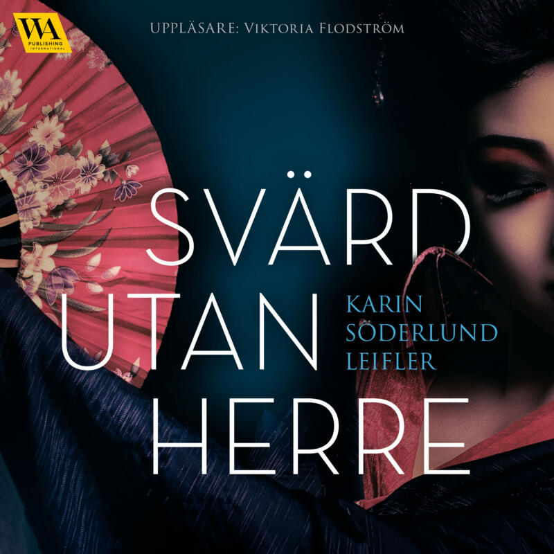 Omslagsbild till ljudboken Svärd utan herre av Karin Söderlund Leifler. En japansk geisha.